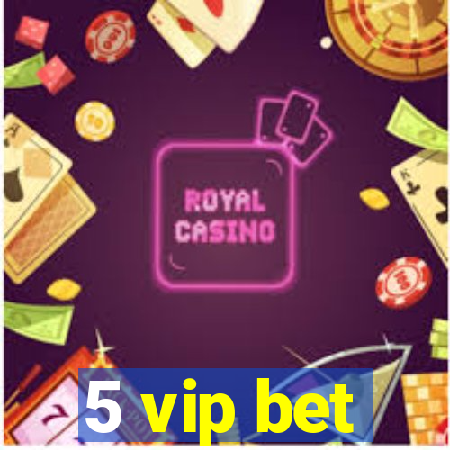 5 vip bet